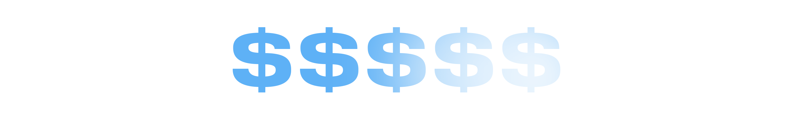 Repeating dollar signs that begin to fade to nothing, from left to right. 